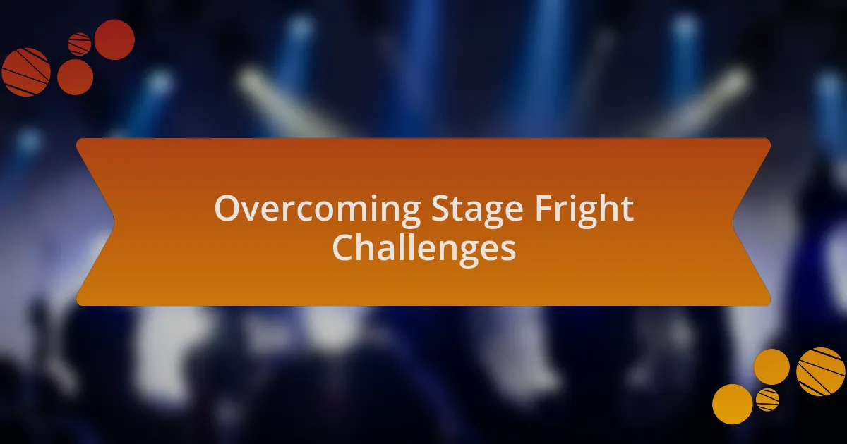 Overcoming Stage Fright Challenges