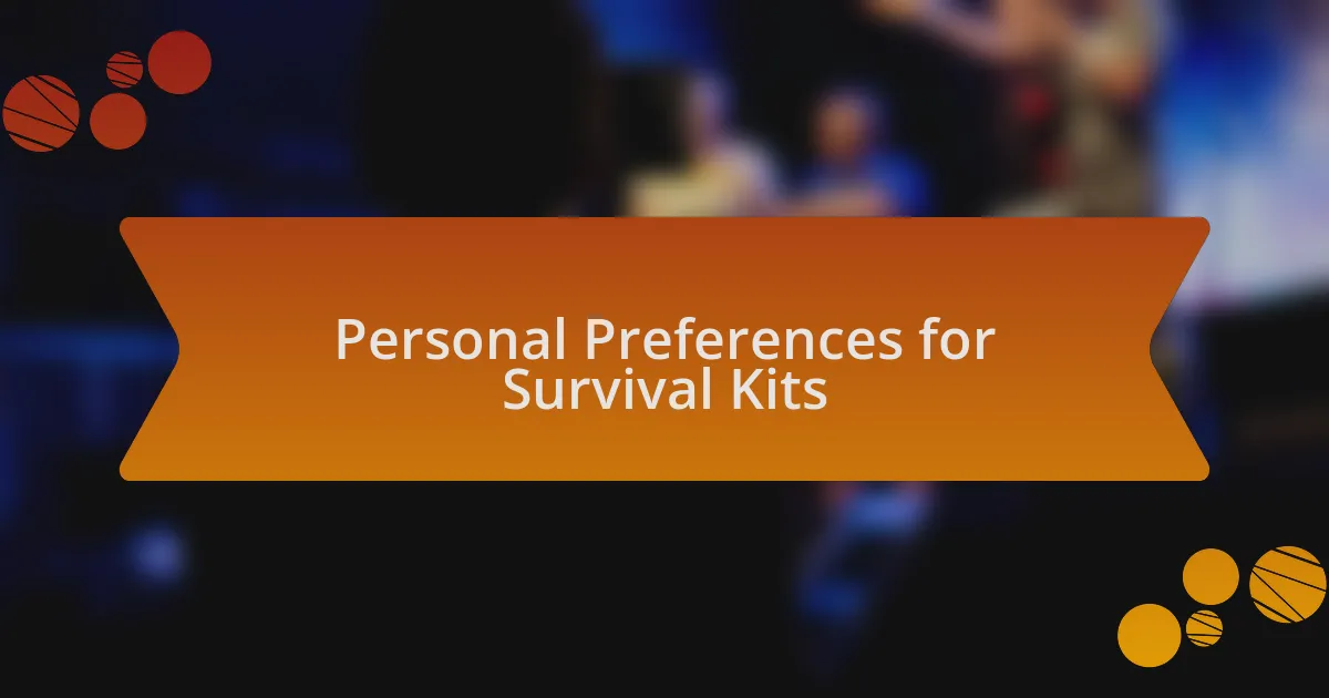 Personal Preferences for Survival Kits