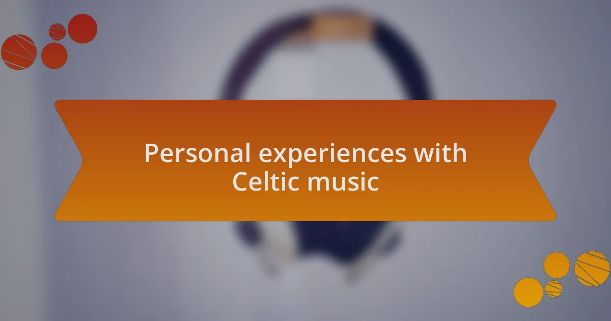 Personal experiences with Celtic music