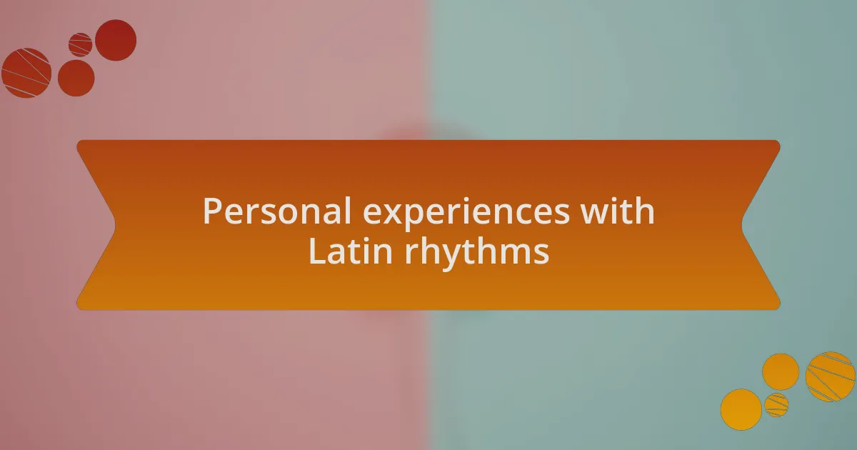 Personal experiences with Latin rhythms