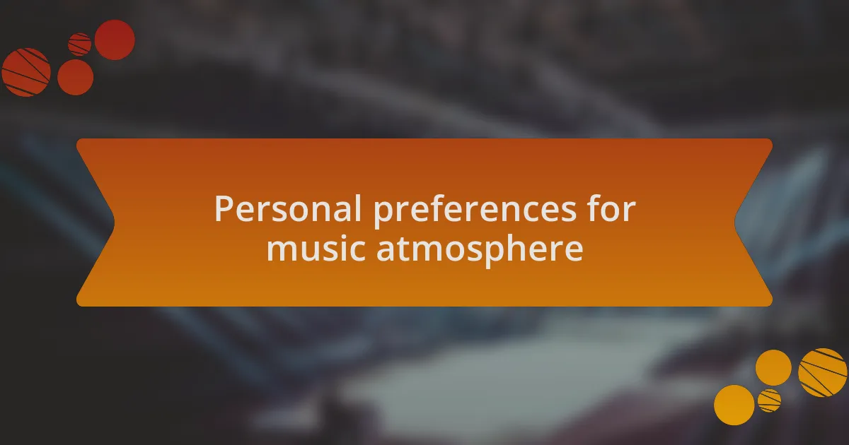 Personal preferences for music atmosphere