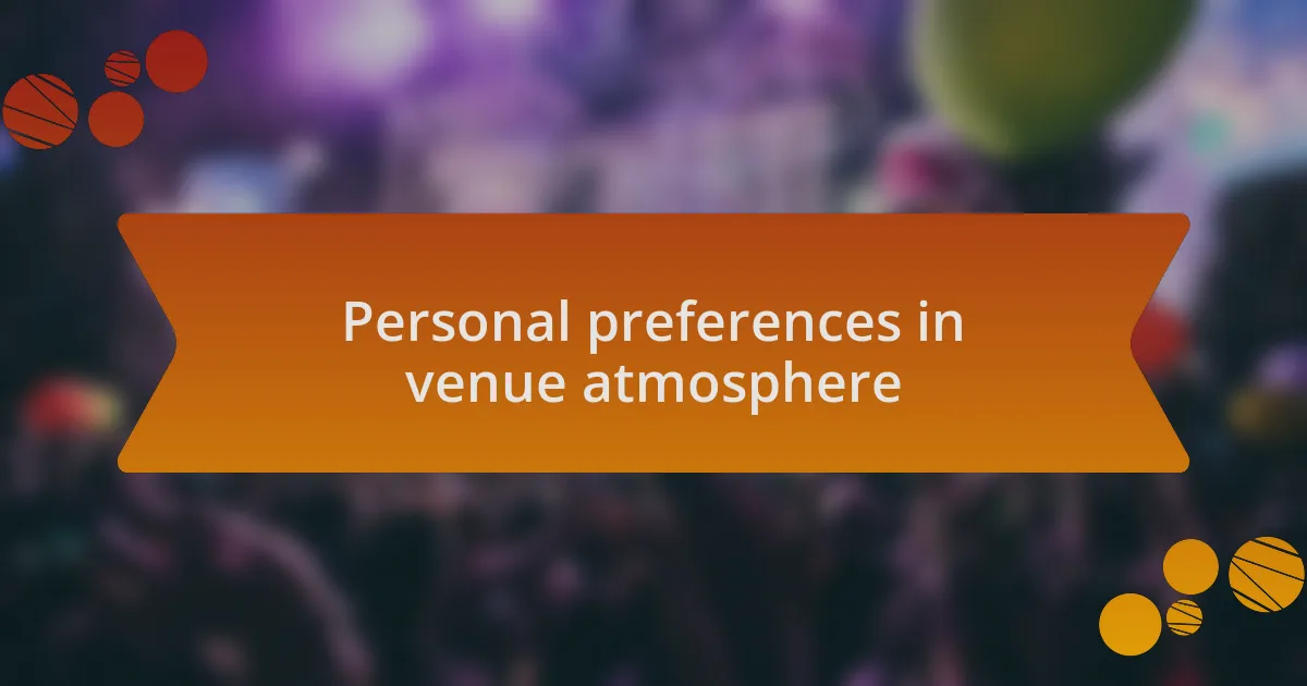 Personal preferences in venue atmosphere