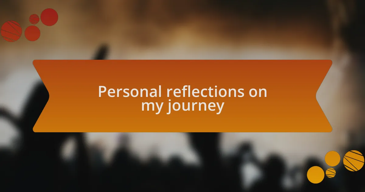 Personal reflections on my journey