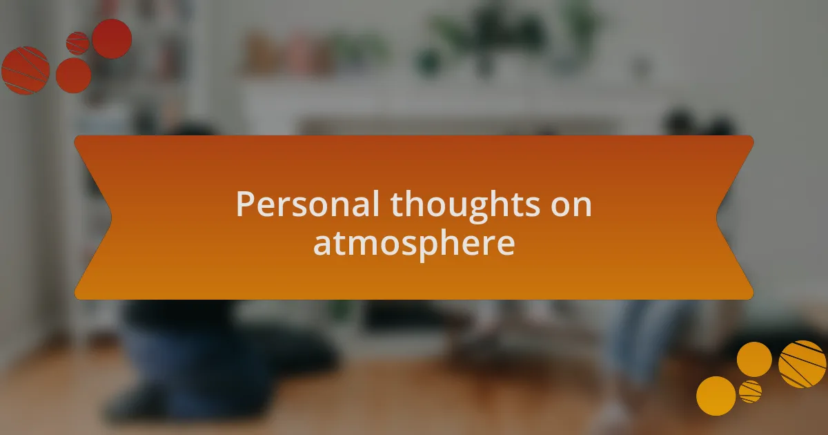 Personal thoughts on atmosphere