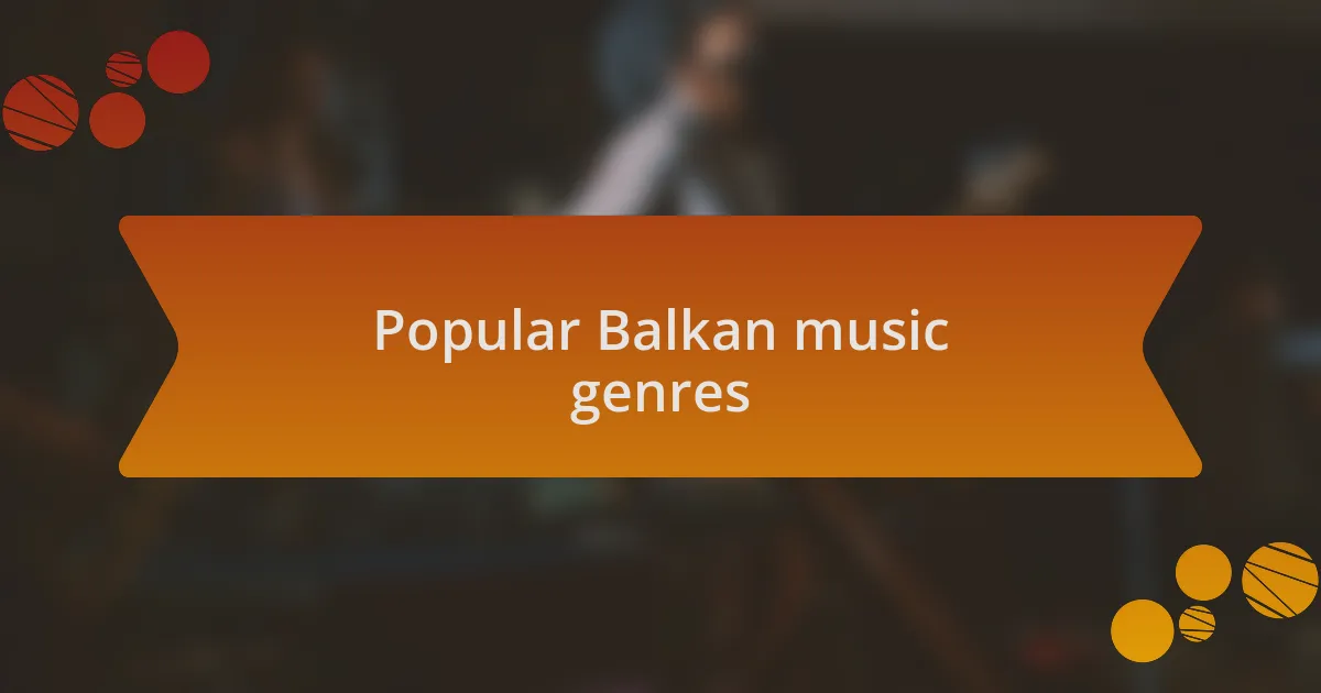 Popular Balkan music genres