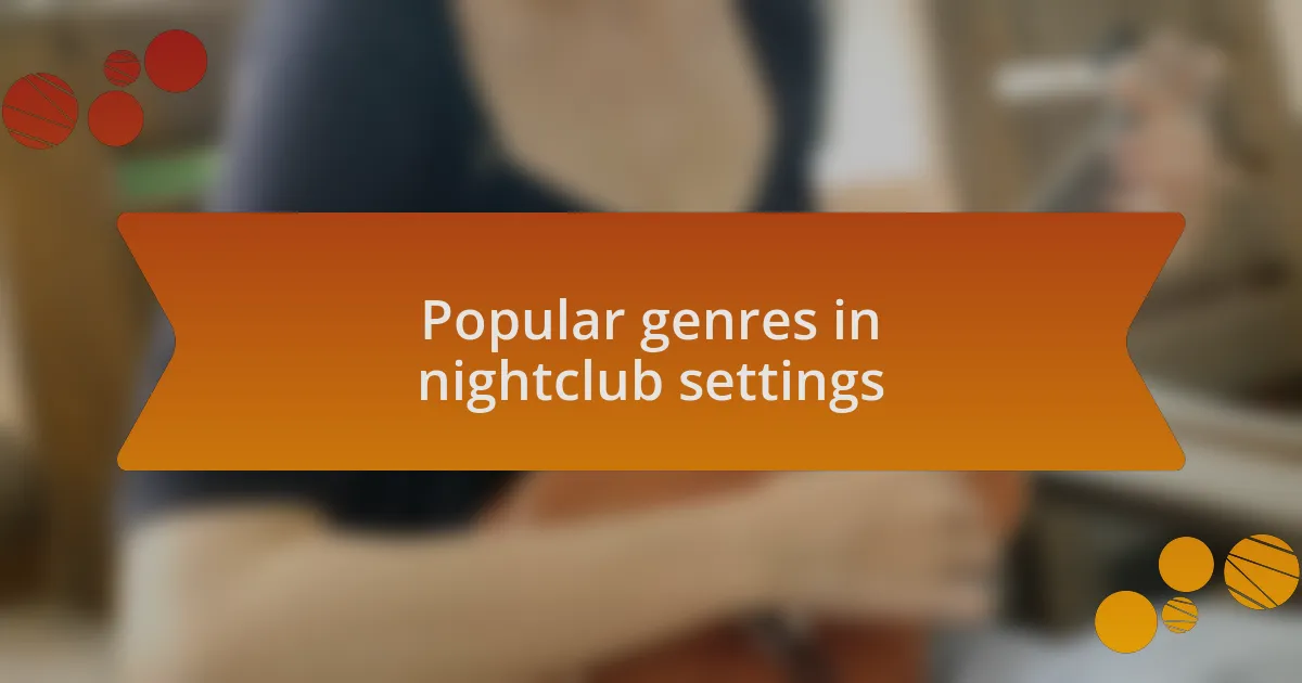 Popular genres in nightclub settings