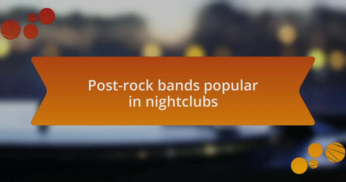 Post-rock bands popular in nightclubs