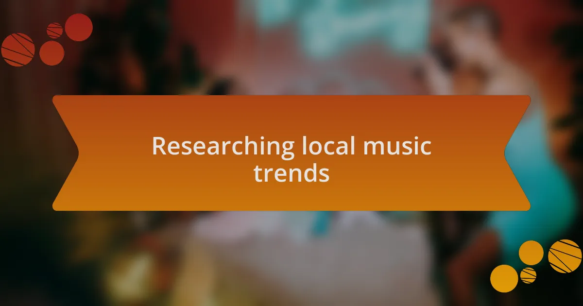 Researching local music trends
