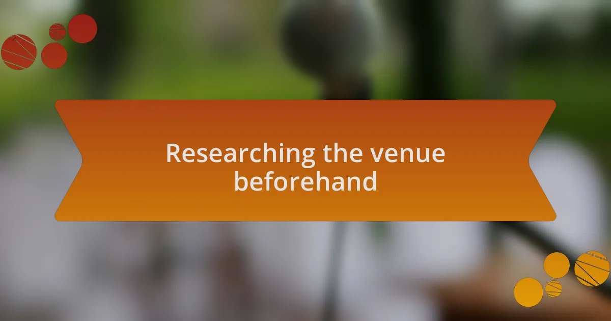 Researching the venue beforehand