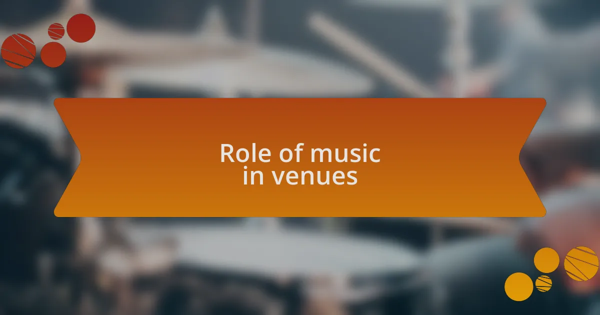 Role of music in venues