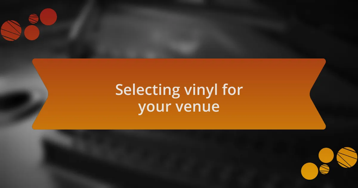 Selecting vinyl for your venue