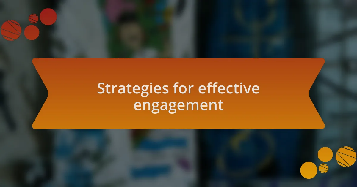 Strategies for effective engagement
