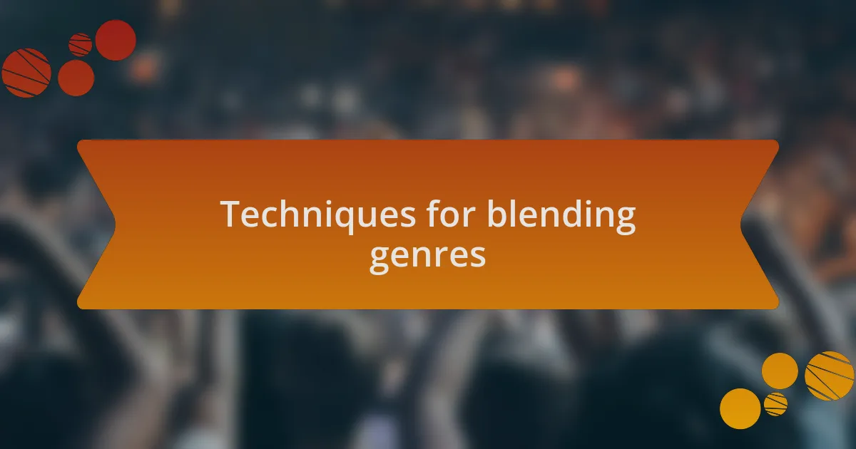 Techniques for blending genres