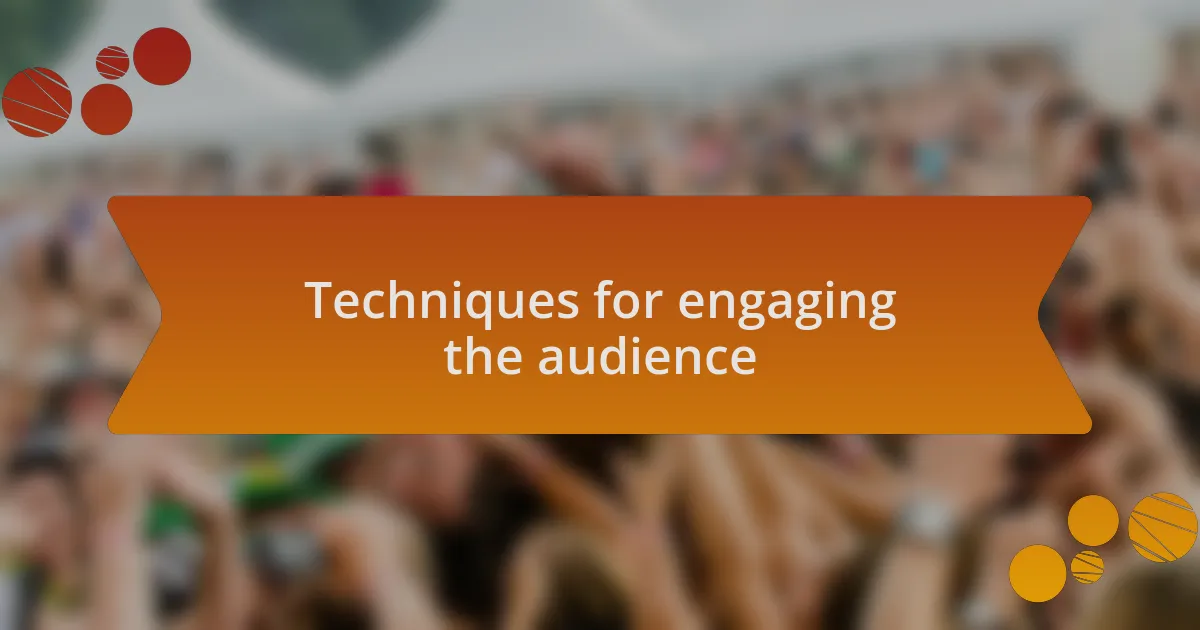 Techniques for engaging the audience
