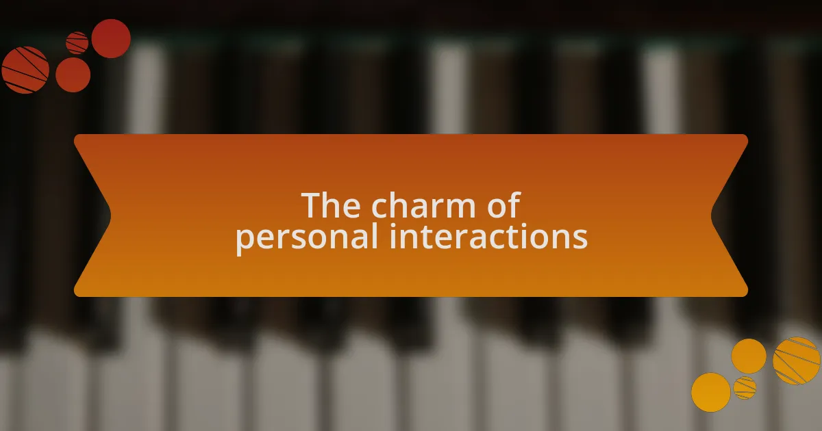 The charm of personal interactions