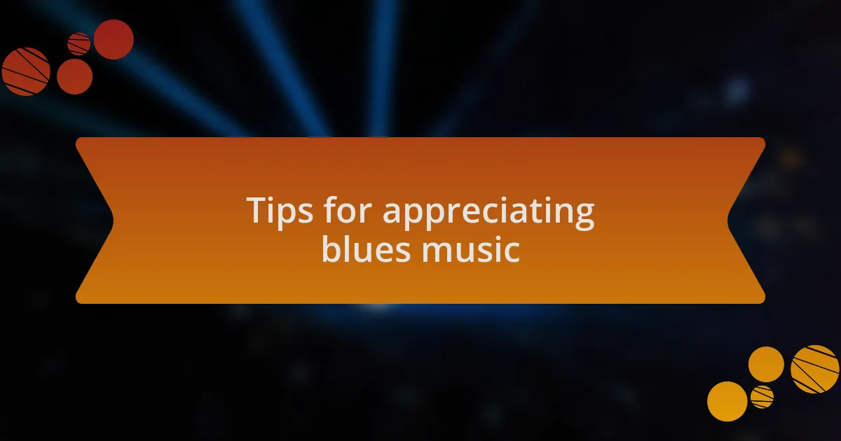 Tips for appreciating blues music
