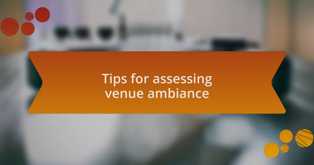 Tips for assessing venue ambiance