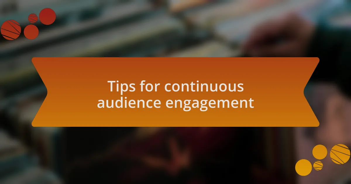 Tips for continuous audience engagement