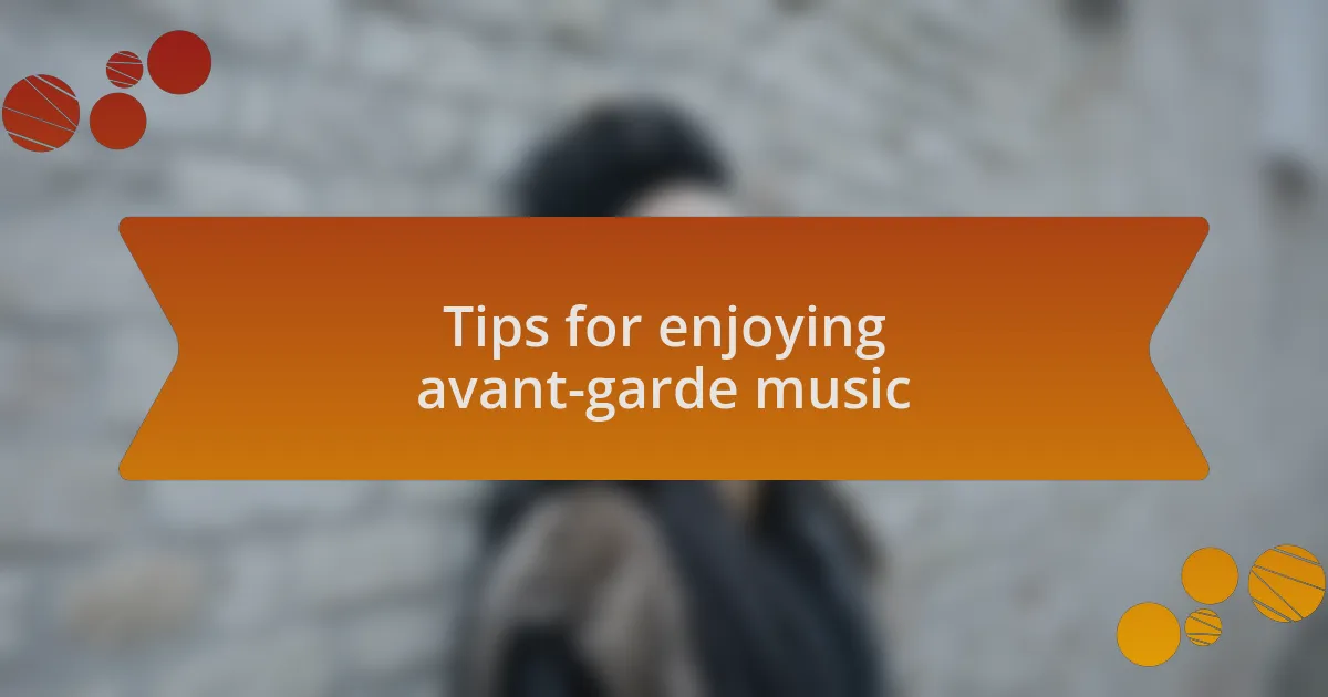 Tips for enjoying avant-garde music