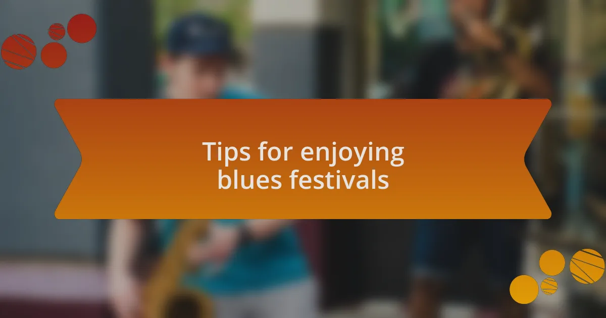 Tips for enjoying blues festivals