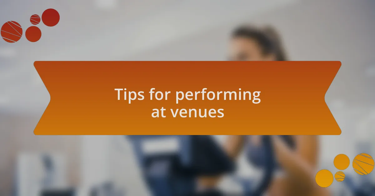 Tips for performing at venues