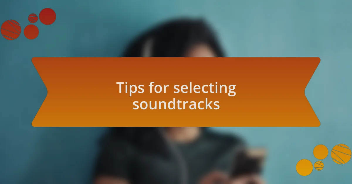 Tips for selecting soundtracks