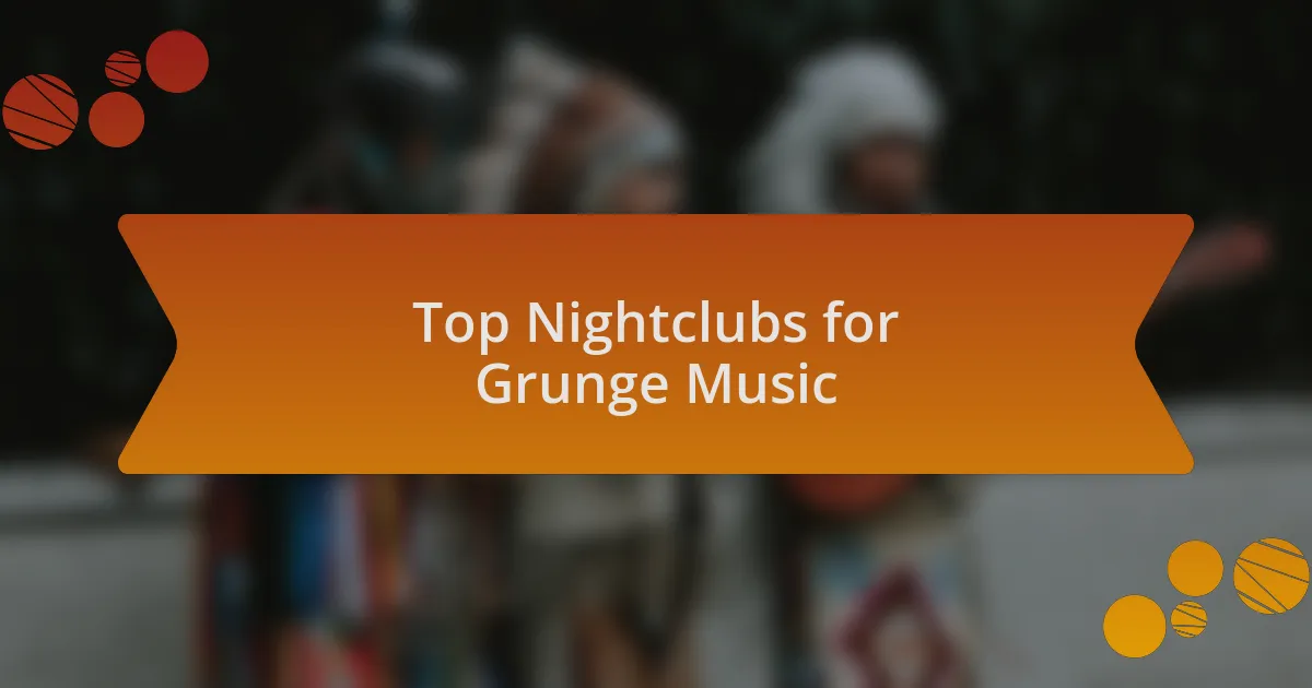 Top Nightclubs for Grunge Music