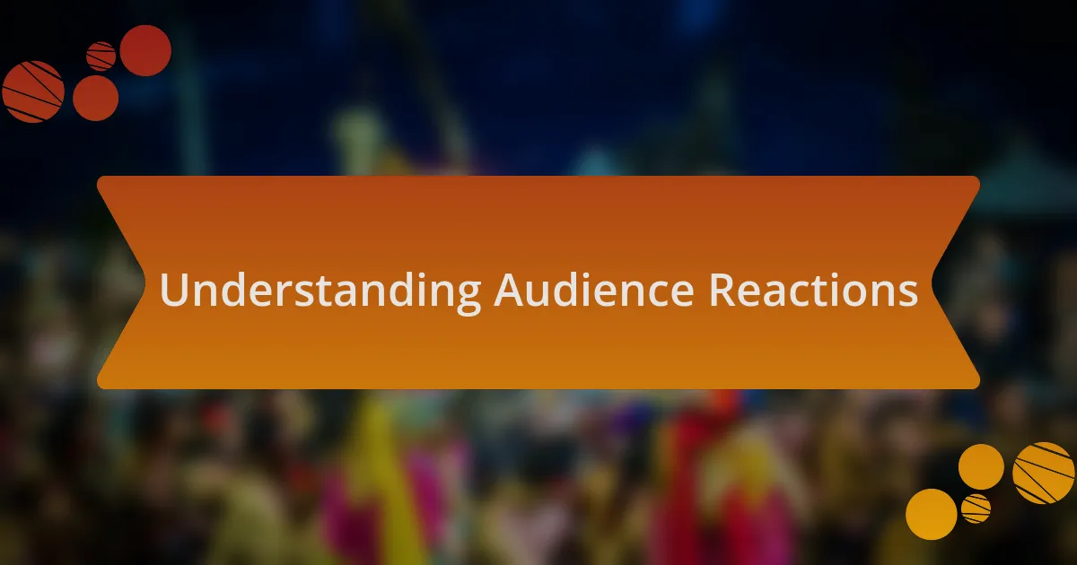 Understanding Audience Reactions