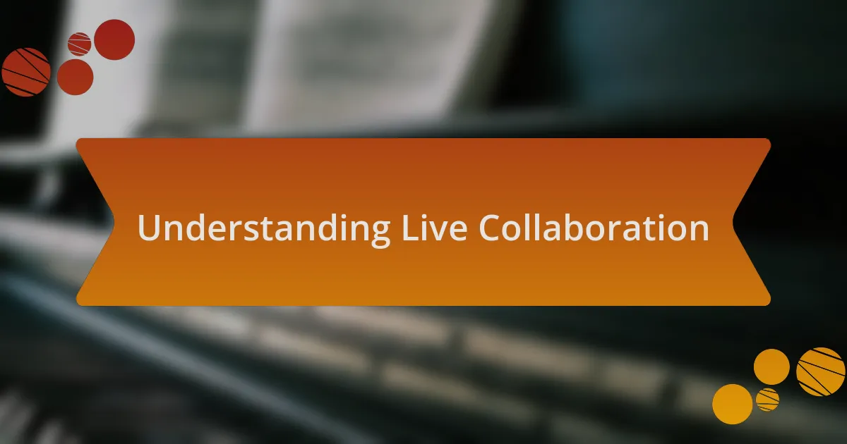Understanding Live Collaboration