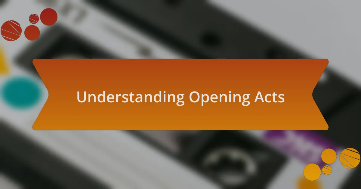 Understanding Opening Acts