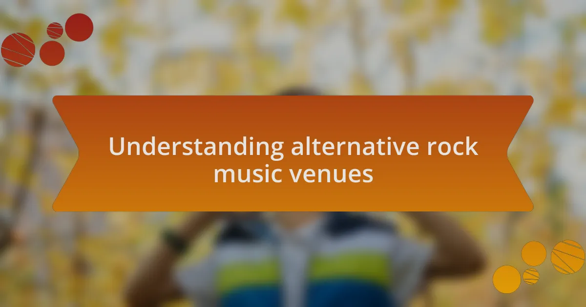 Understanding alternative rock music venues