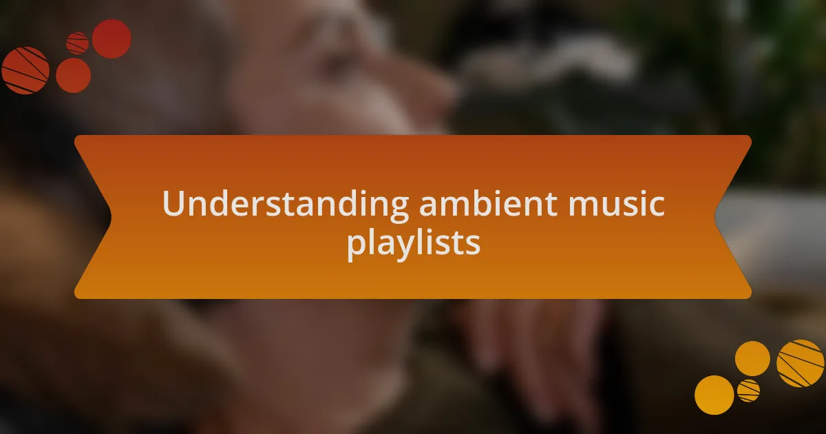Understanding ambient music playlists