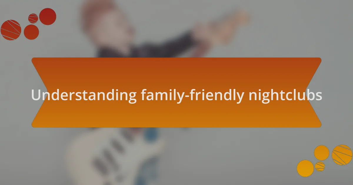 Understanding family-friendly nightclubs