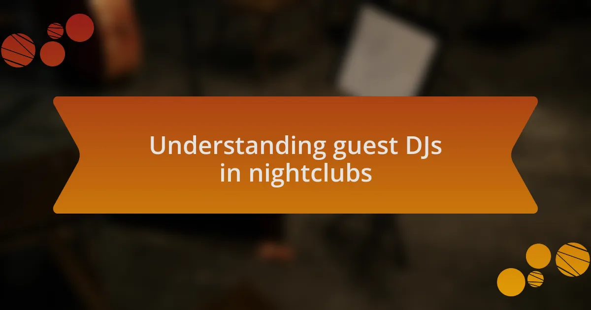 Understanding guest DJs in nightclubs