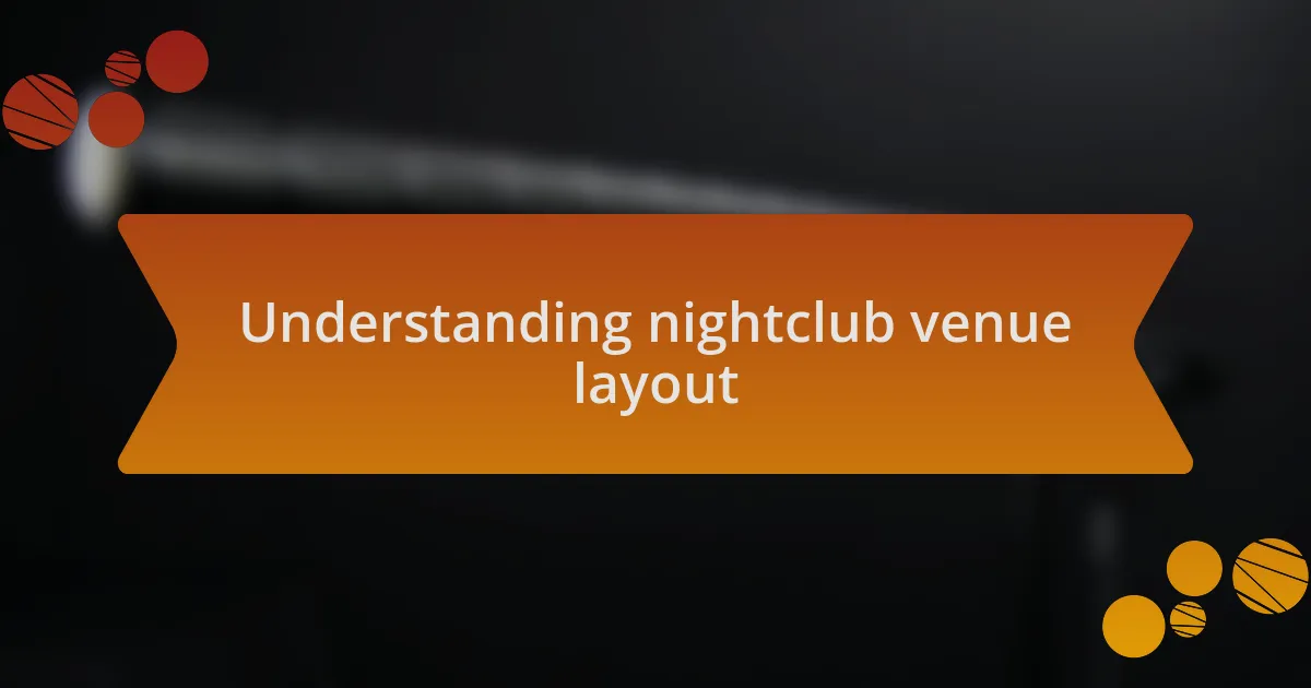 Understanding nightclub venue layout