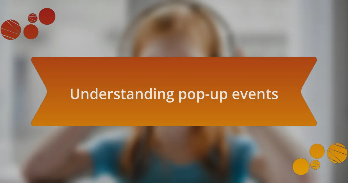 Understanding pop-up events