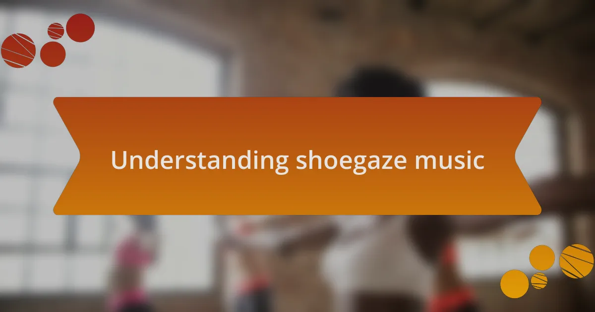 Understanding shoegaze music