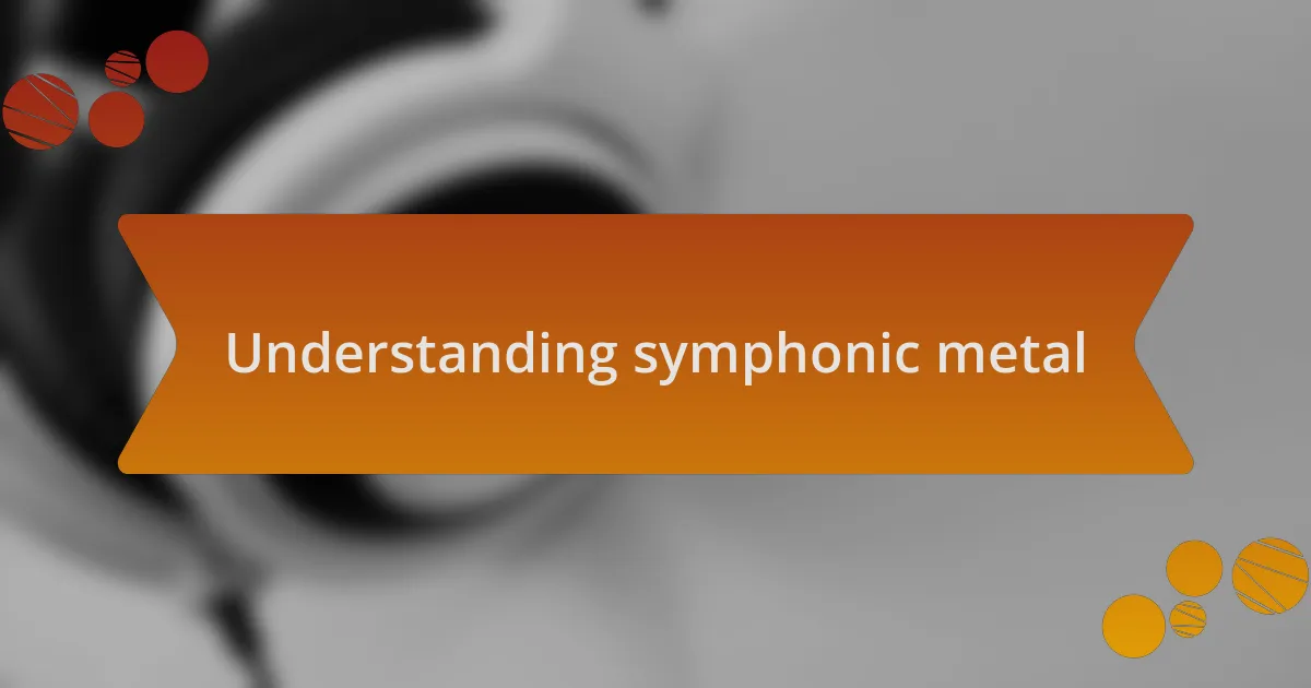Understanding symphonic metal